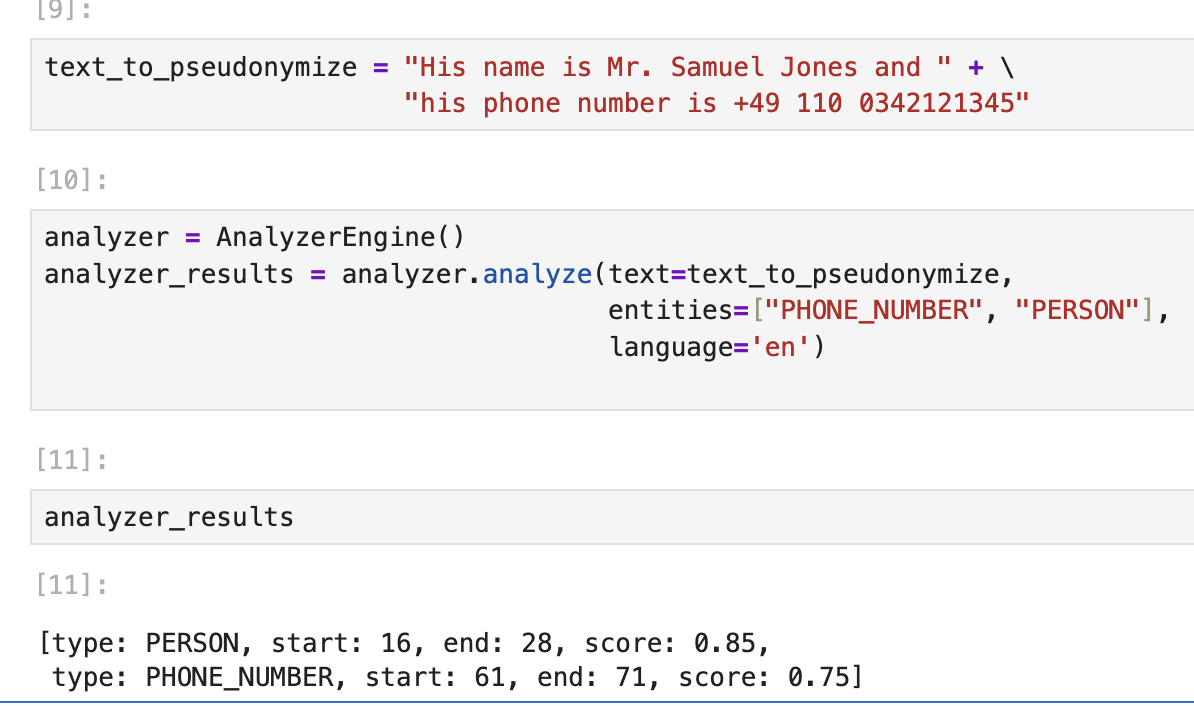 Example from a Jupyter notebook where the text says a name and phone number. In the following cell the Presidio AnalyzerEngine is used to look for entities like a person and a phone number. In the last cell, the analyzer is run and the results are shown, which properly identifies the underlying strings.